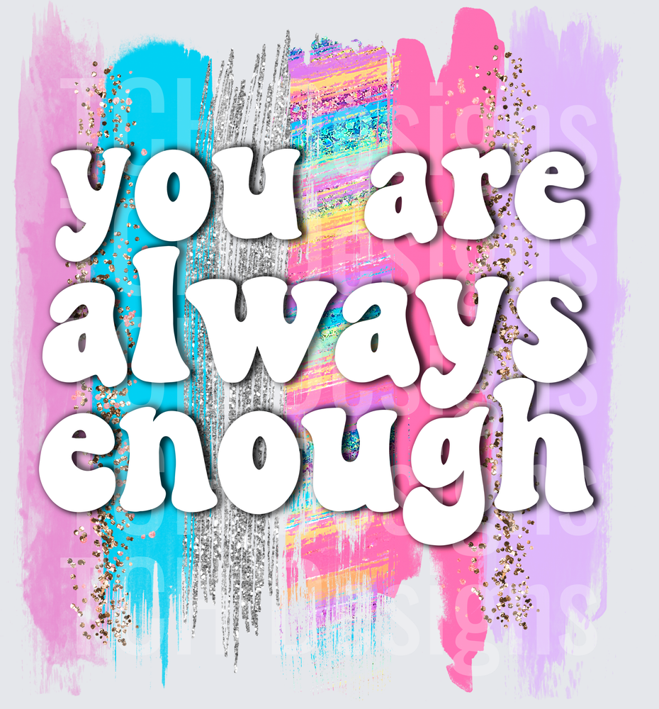 You Are Always Enough Inspirational Quote with Colorful Paint Splash