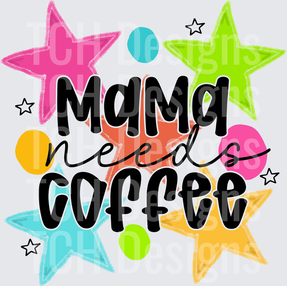 MAMA NEEDS COFFEE