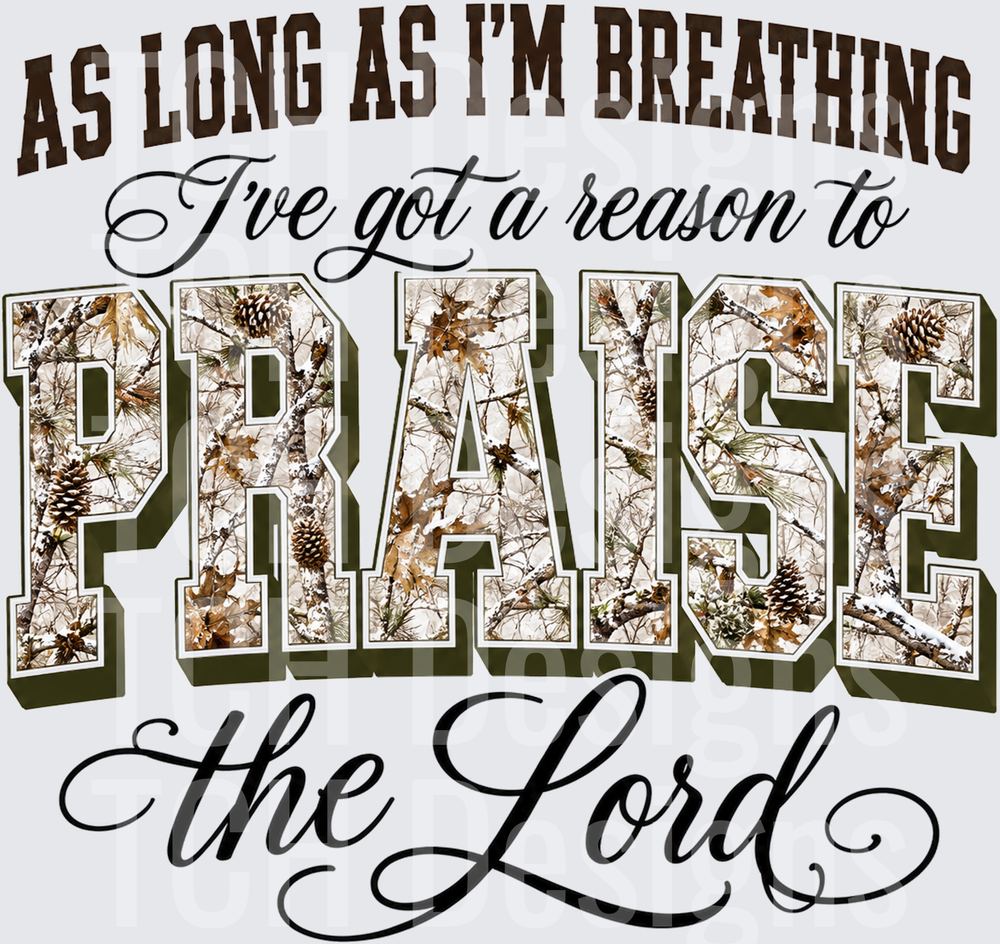 As Long As I'm Breathing I've Got A Reason To Praise The Lord
