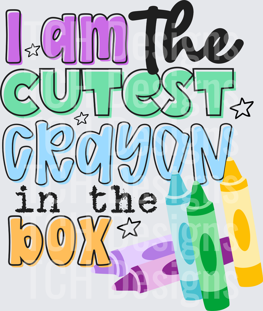 I AM THE CUTEST CRAYON IN THE BOX
