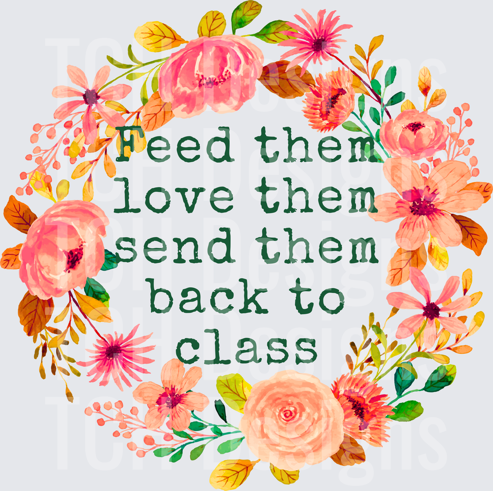 Feed Them Love Them Send Them Back to Class Floral Wreath