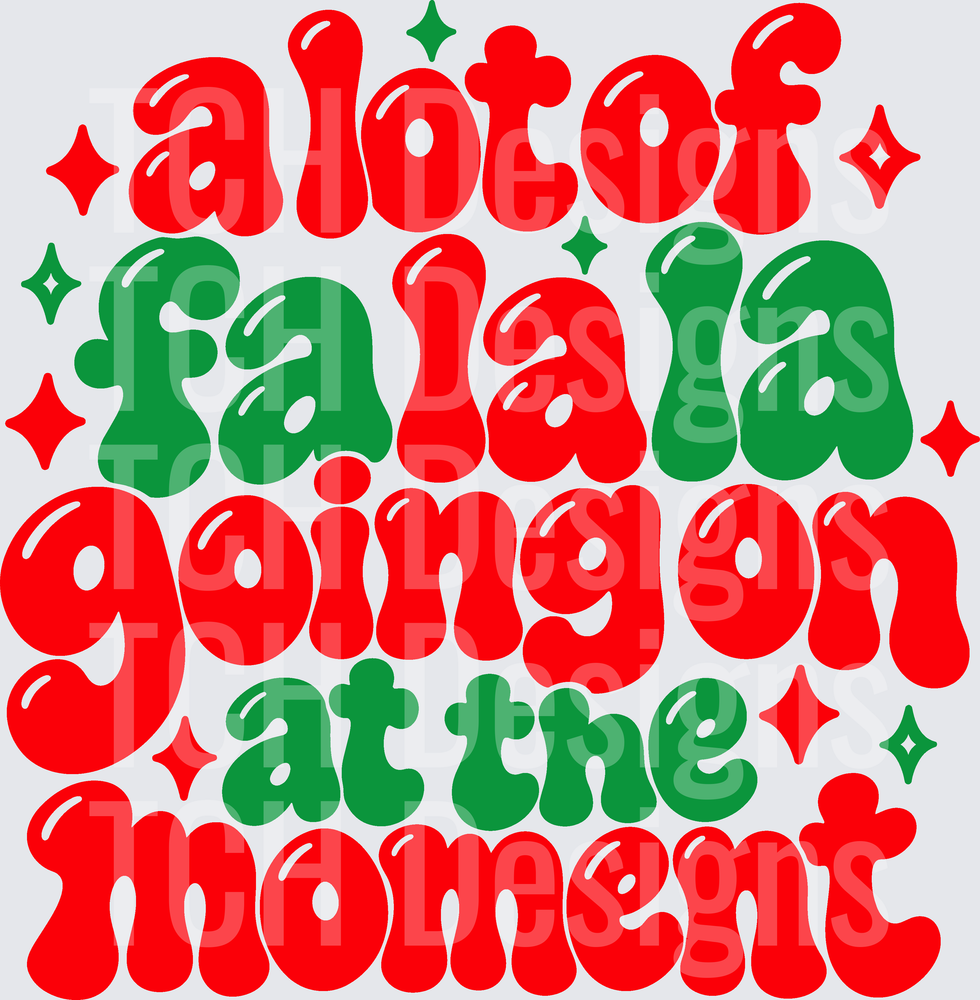 ALOT OF FA LA LA GOING ON AT THE MOMENT