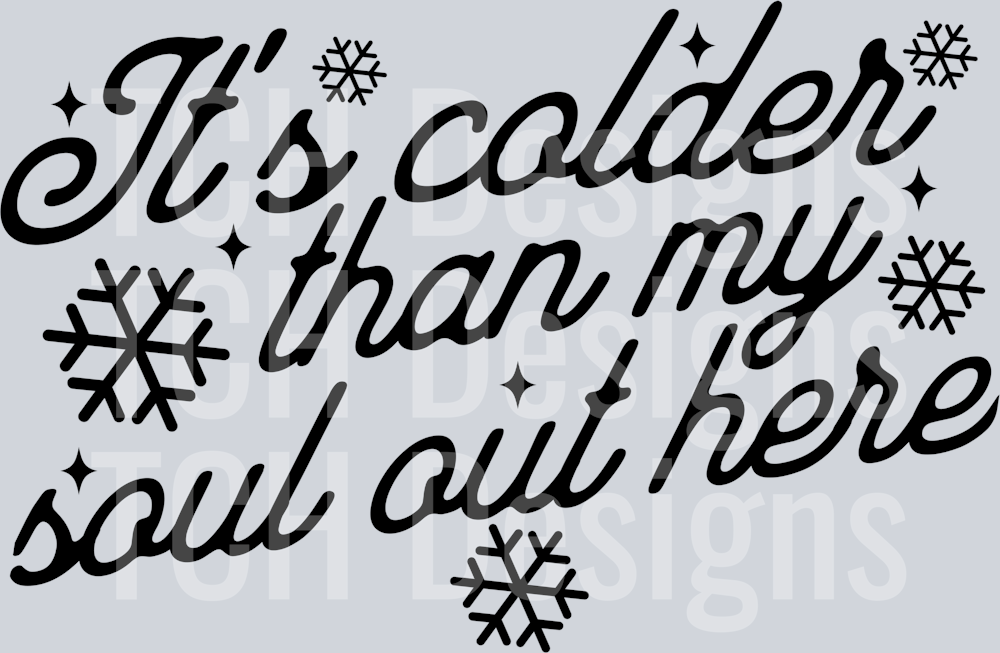 ITS COLDER THAN MY SOUL OUT HERE