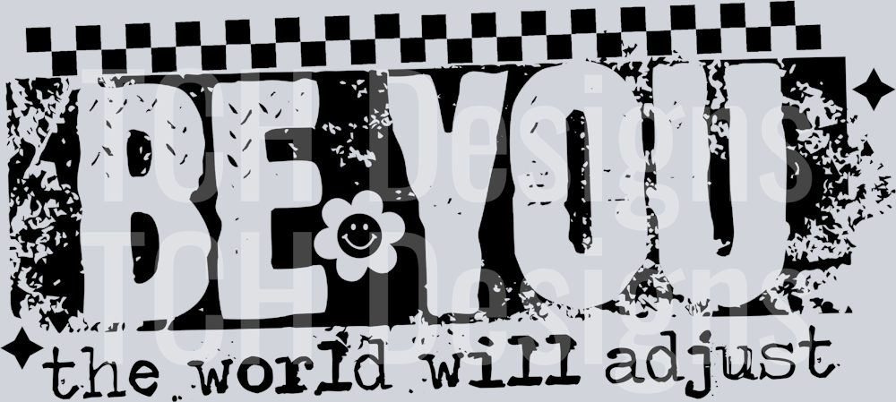 BE YOU THE WORLD WILL ADJUST BLACK