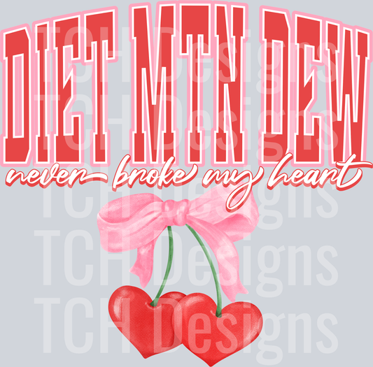 DIET MTN DEW NEVER BROKE MY HEART