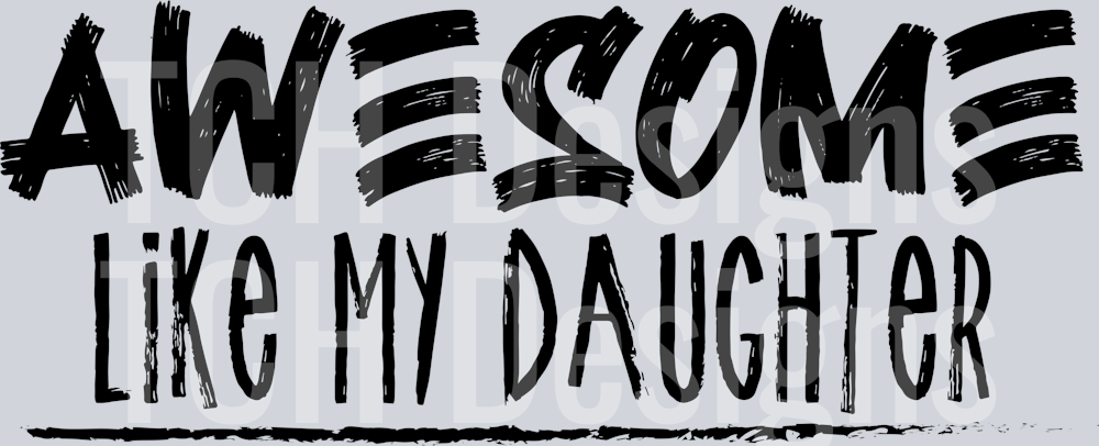 AWESOME LIKE MY DAUGHTER