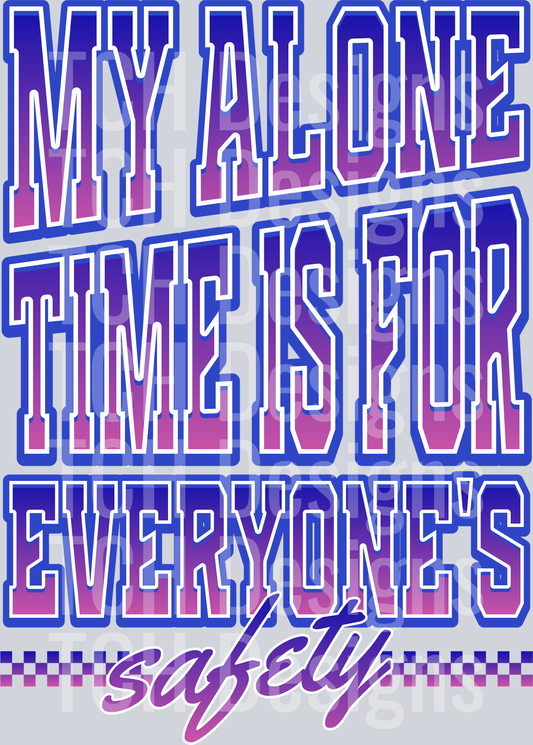 MY ALONE TIME IS FOR EVERYONE_S SAFETY