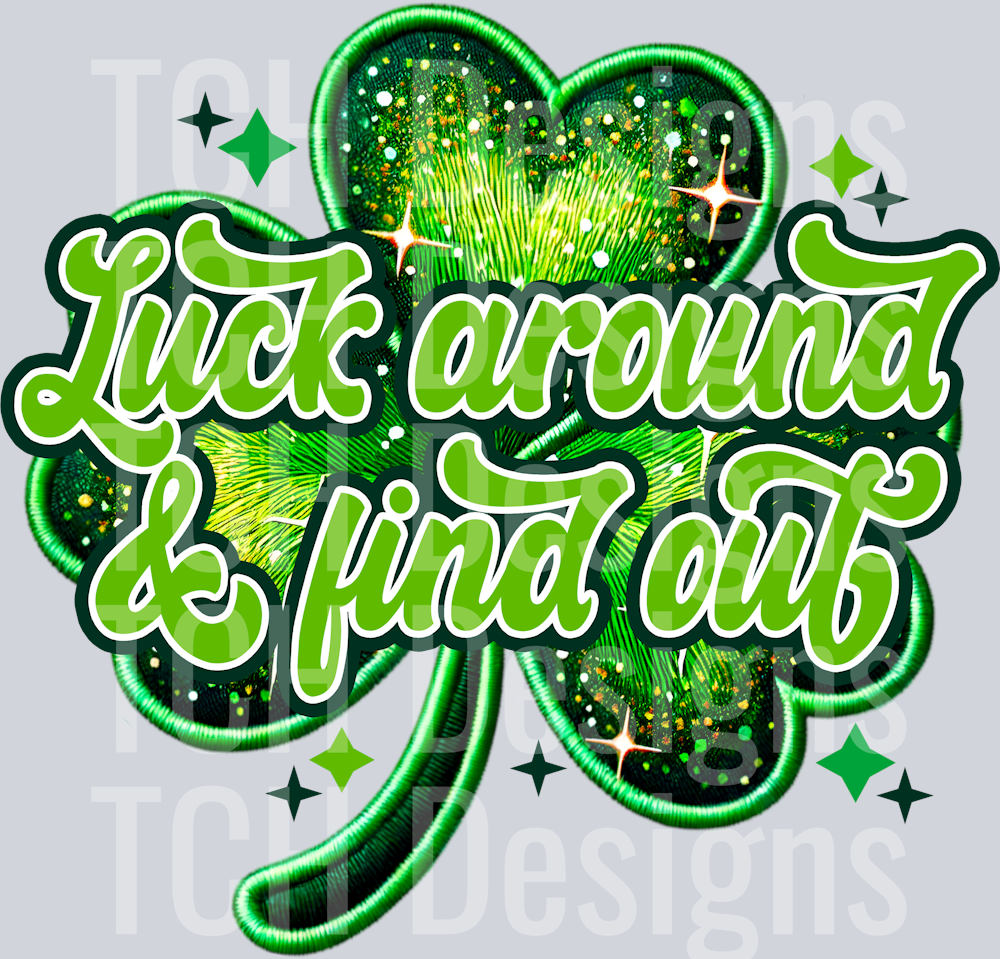 LUCK AROUND AND FIND OUT