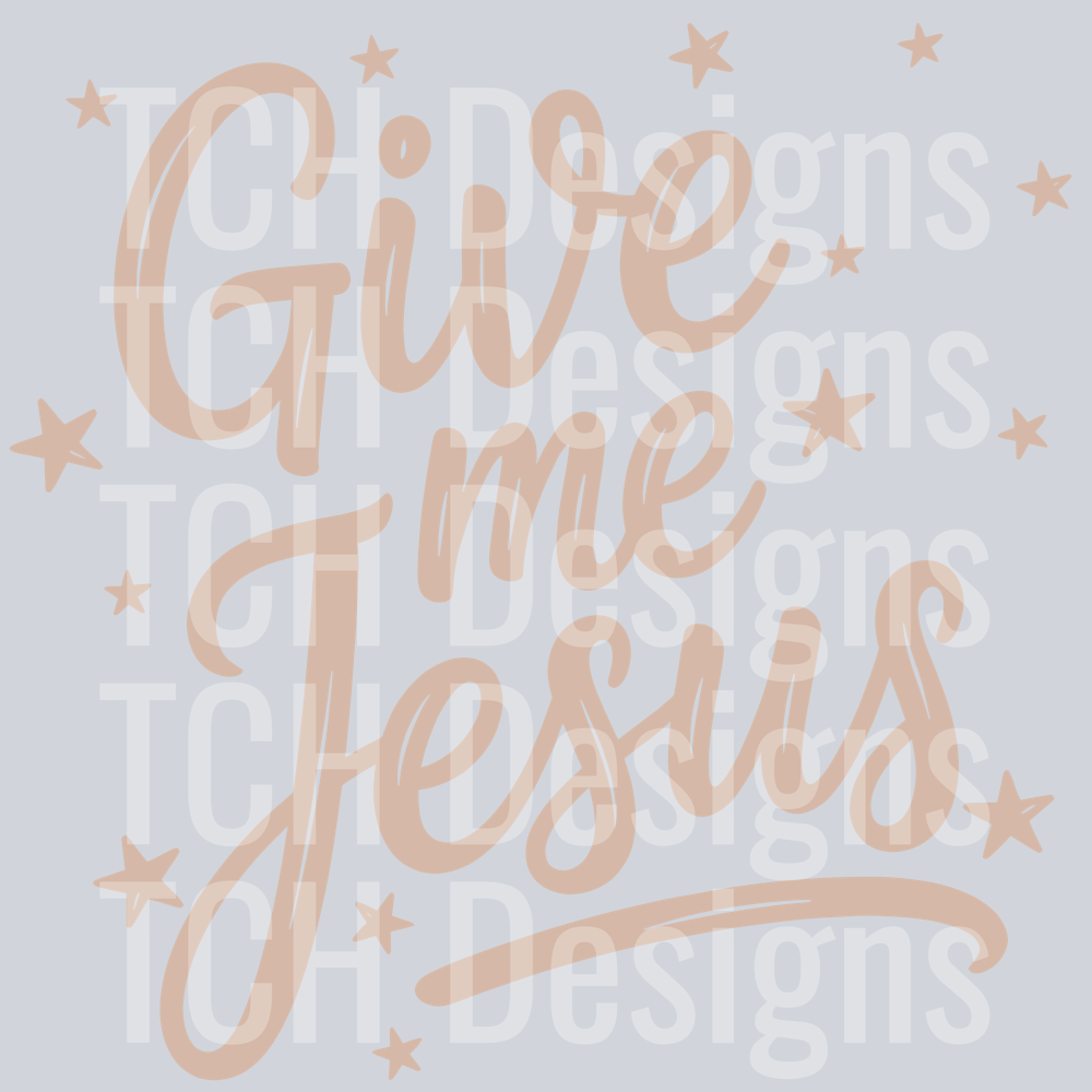 GIVE ME JESUS