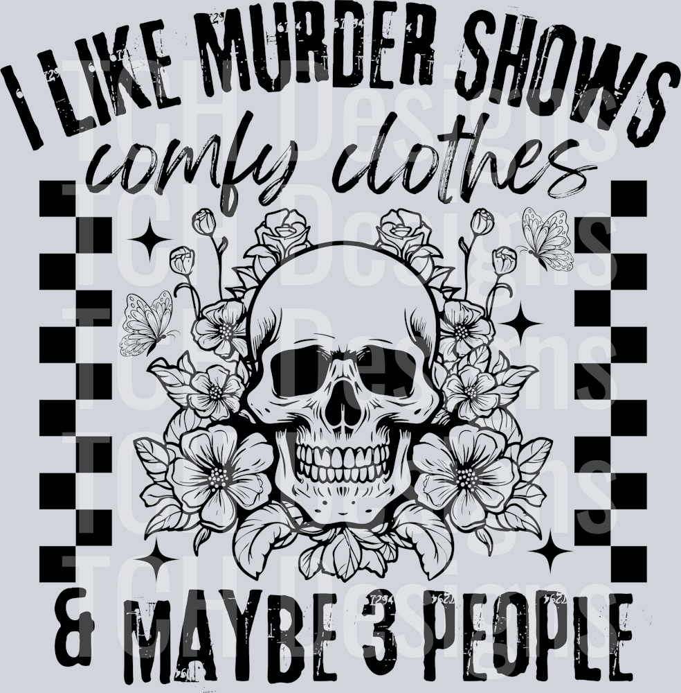 I LIKE MURDER SHOWS COMFY CLOTHES