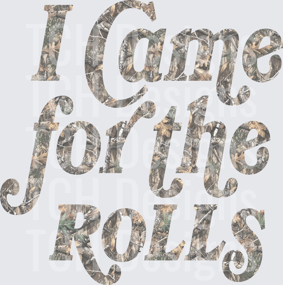 i came for the rolls camo