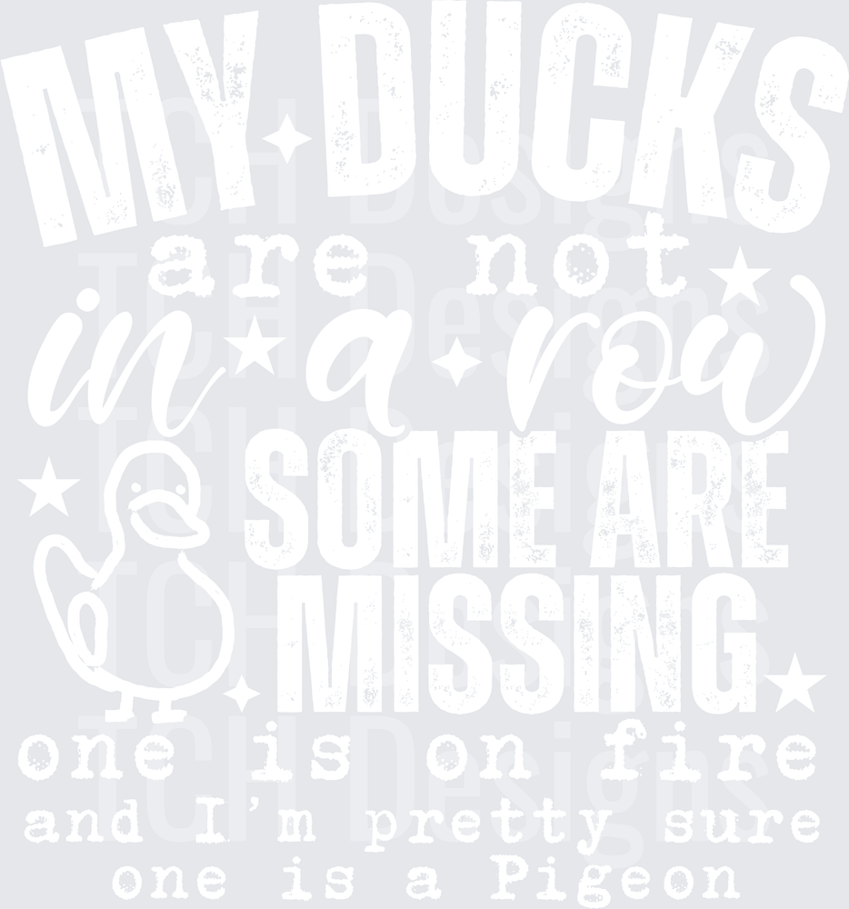 MY DUCKS ARE NOT IN A ROW
