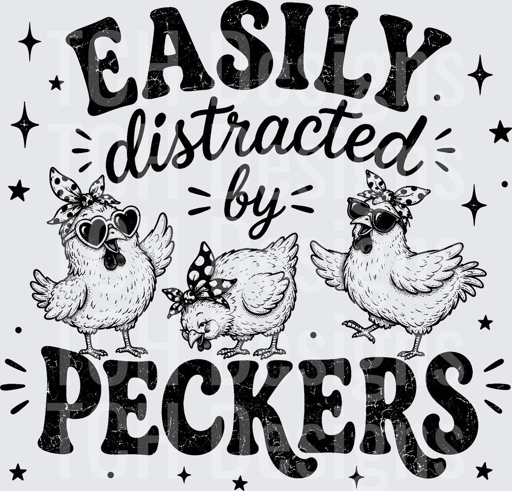 EASILY DISTRACTED BY PECKERS