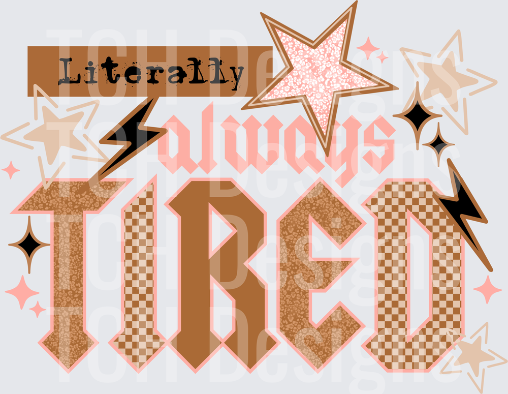 Literally Always Tired