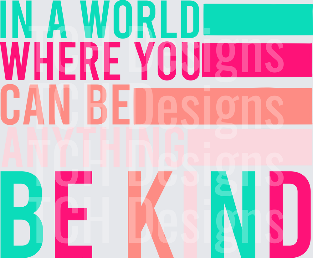 In A World Where You Can Be Anything Be Kind Colorful Bold Typography