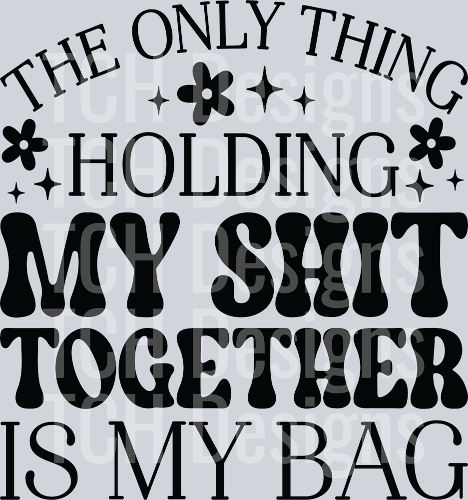 9-The only thing holding my shit