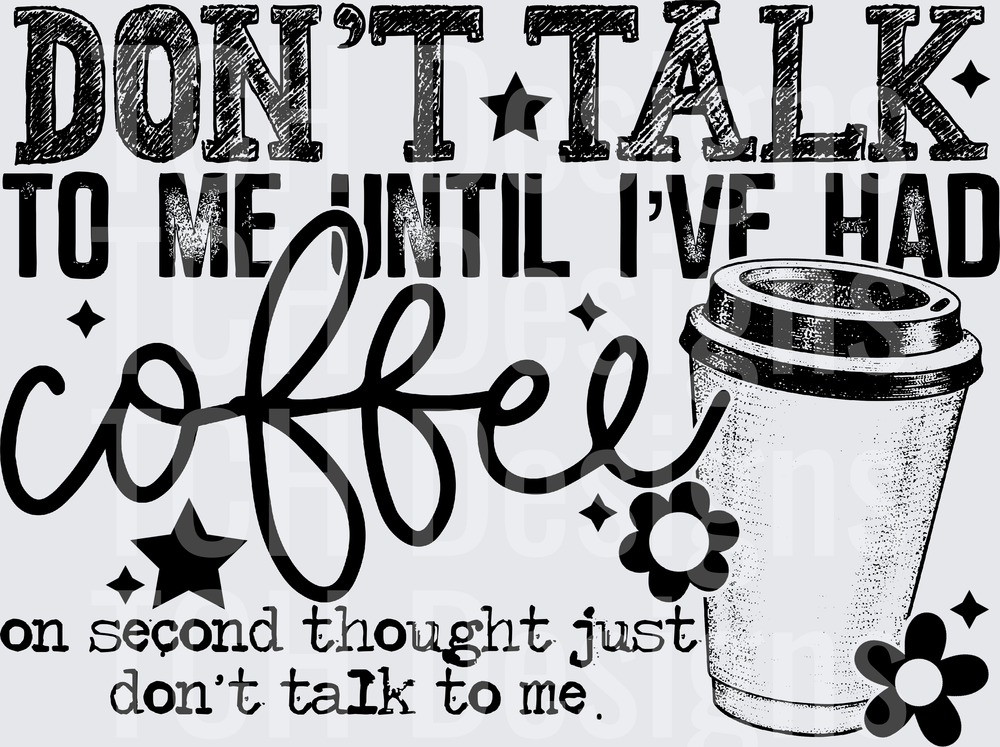 Don't Talk To Me Until I've Had Coffee Funny Quote Cup