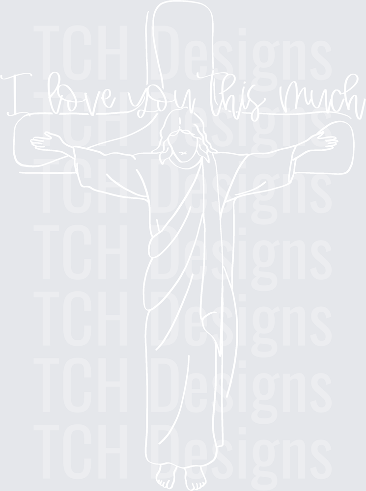I love you this much Jesus