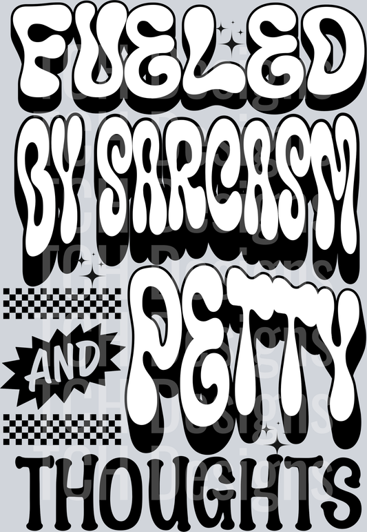 FUELED BY SARCASM AND PETTY THOUGHTS