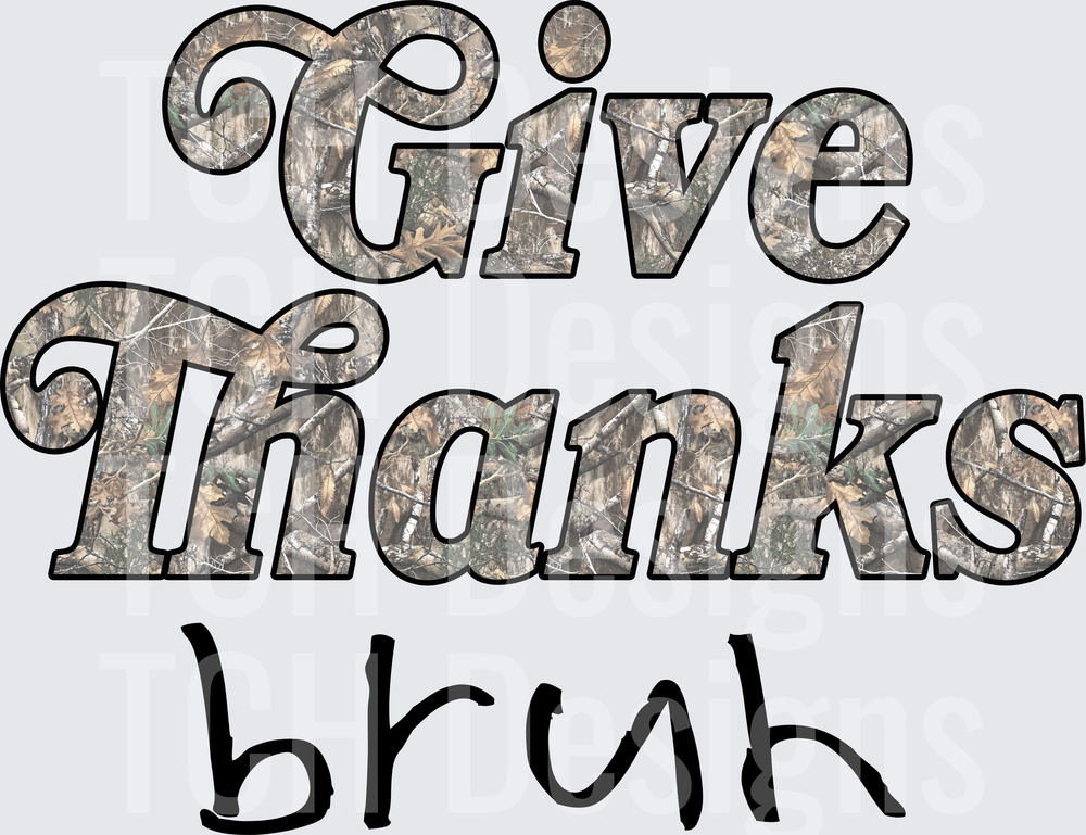 give thanks bruh camo
