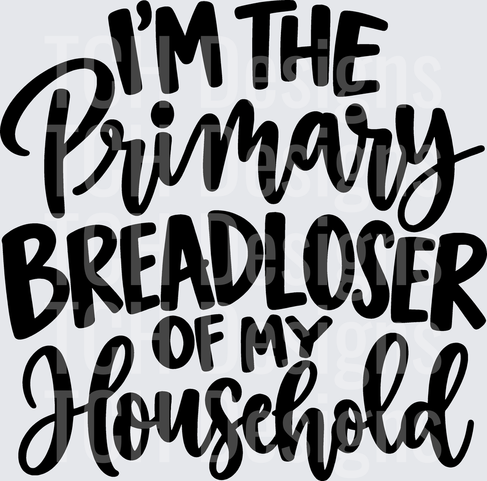 IM THE PRIMARY BREADLOSER