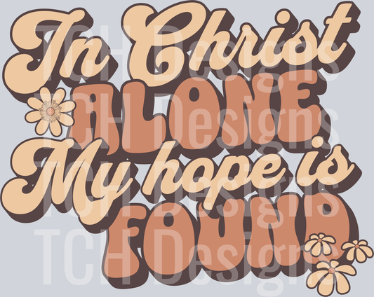 IN CHRIST ALONE MY HOPE IS FOUND