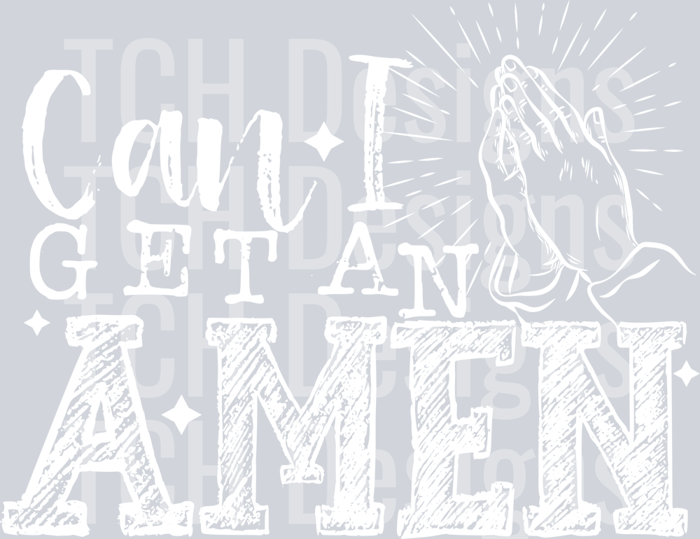 CAN I GET AN AMEN WHITE FONT