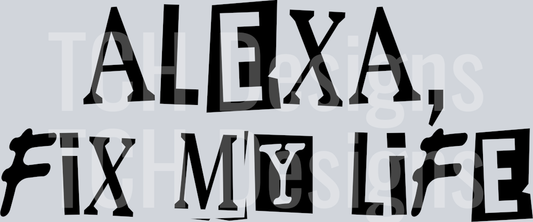 ALEXA FIX MY LIFE