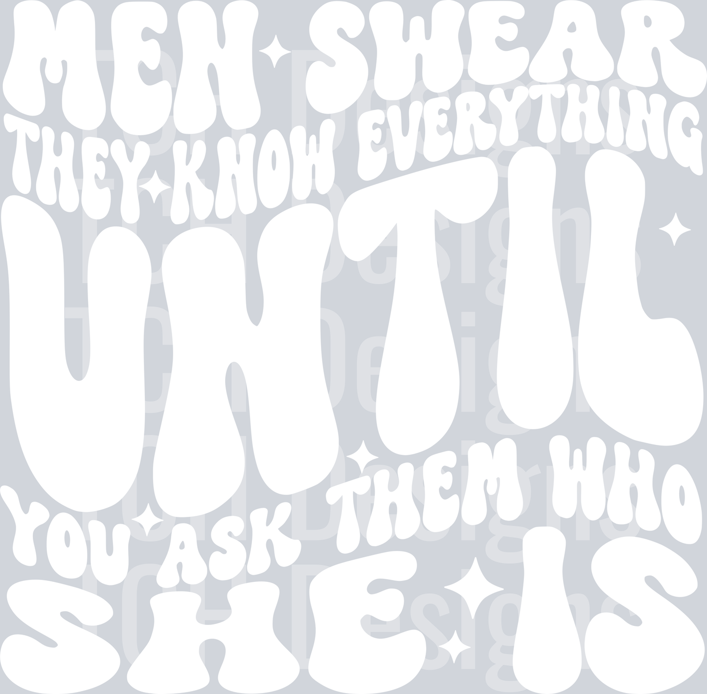 MEN SWEAR THEY KNOW EVERYTHING HWDS WHITE