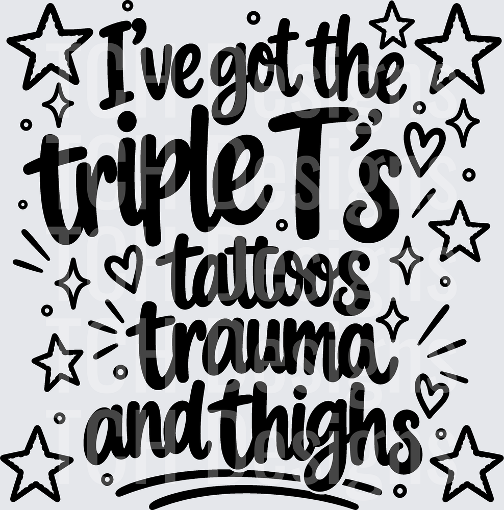 IVE GOT THE TRIPLE TS