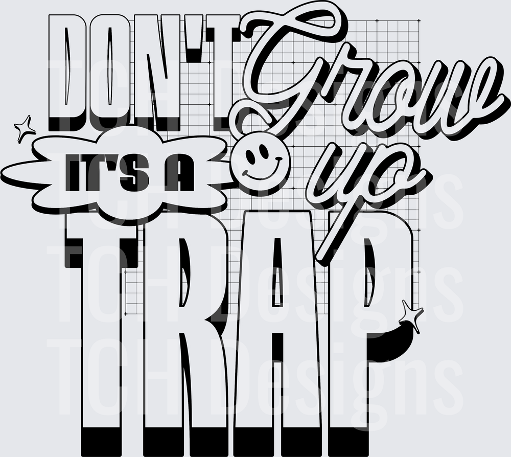 DONT GROW UP ITS A TRAP black font