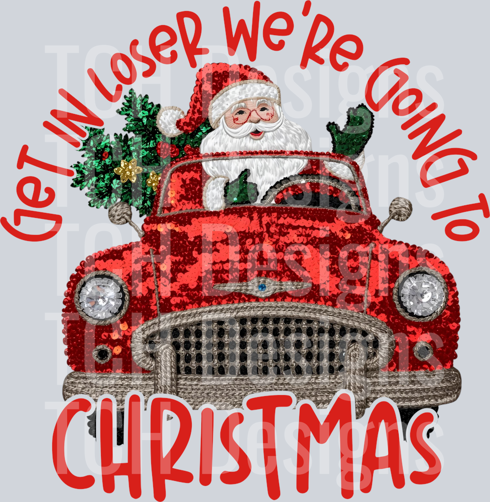 GET IN LOSER WERE GOING TO CHRISTMAS