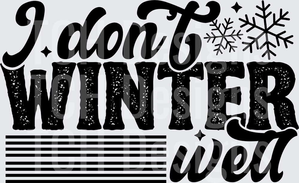 I DONT WINTER WELL