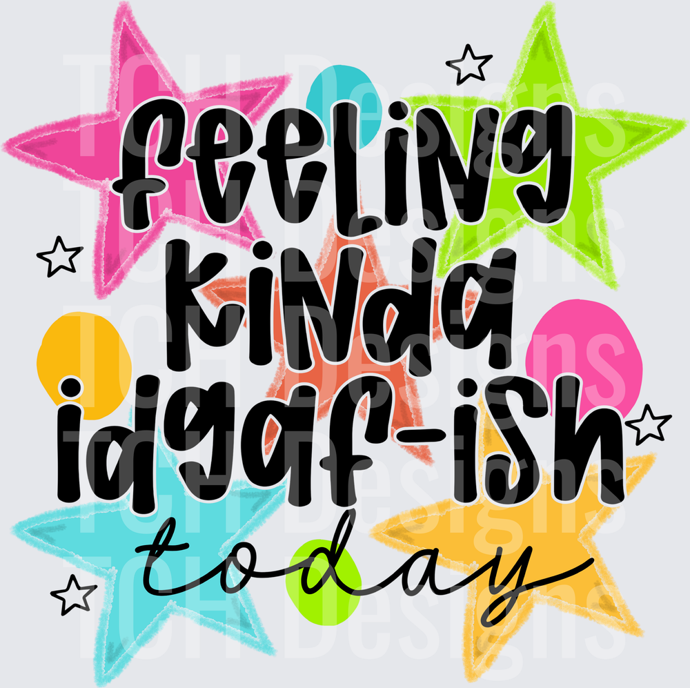 FEELING KINDA IDGAF ISH TODAY