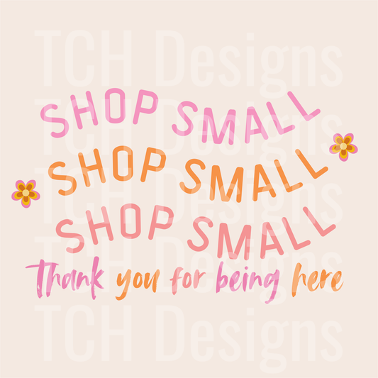SHOP SMALL THANK YOU FOR BEING HERE INTERACTIVE