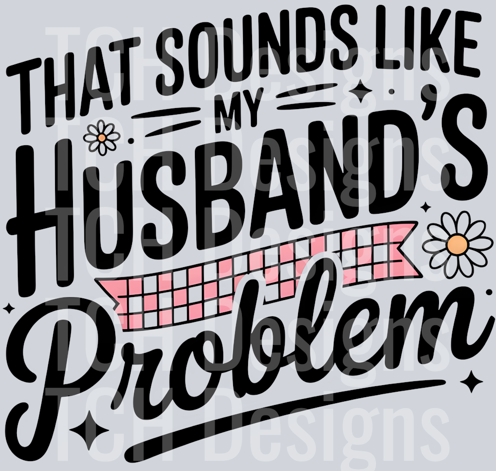 THAT SOUNDS LIKE MY HUSBAND PROBLEM (1)