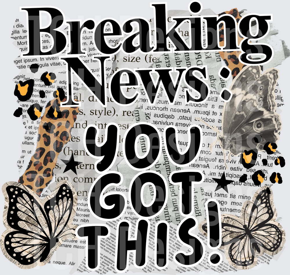 BREAKING NEWS YOU GOT THIS