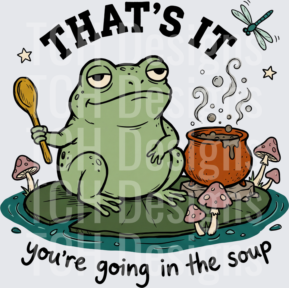 thats it youre going in the soup hwds
