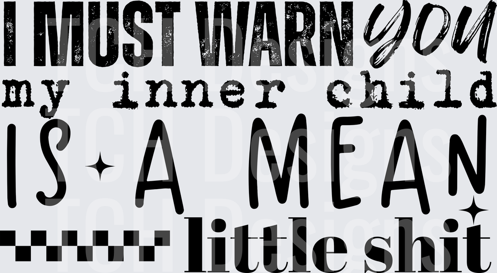 I Must Warn You My Inner Child Is A Mean Little Shit