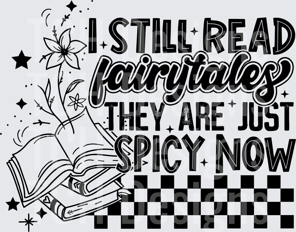 I Still Read Fairytales They Are Just Spicy Now Book