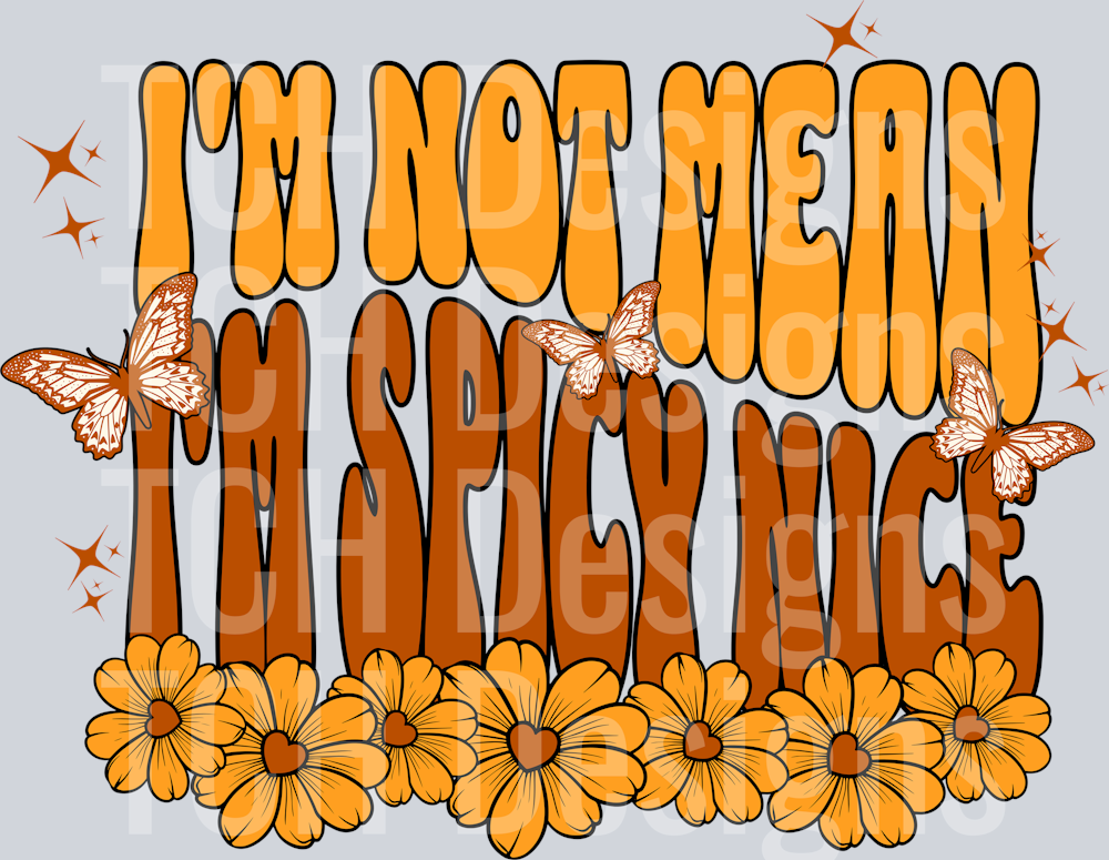 I_M NOT MEAN I_M SPICY NICE