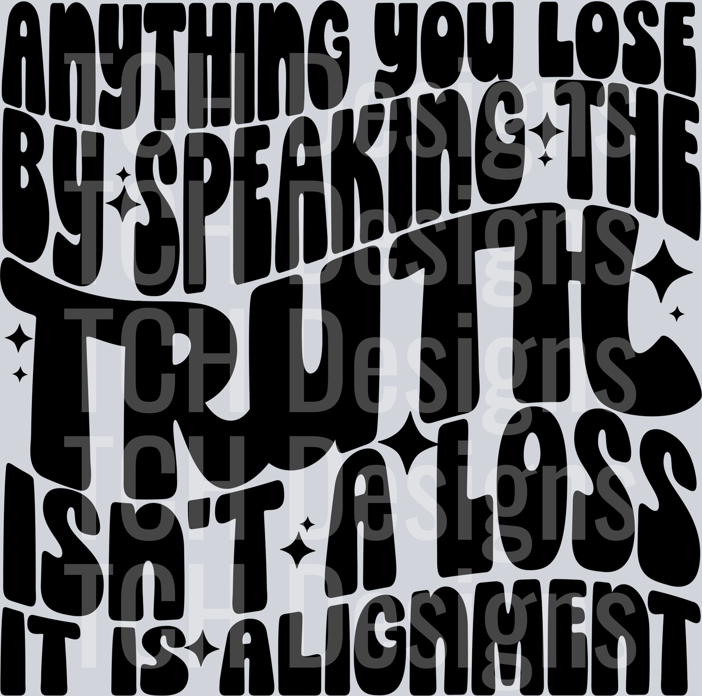 anything you lose by speaking the truth HWDS