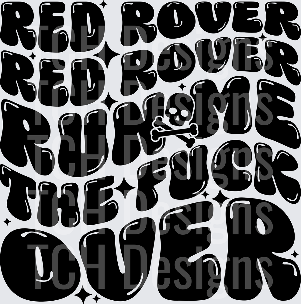 Red Rover Red Rover Run Me The Fuck Over Skull Groovy Bold Typography