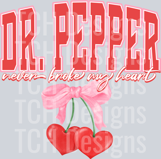 DR PEPPER NEVER BROKE MY HEART