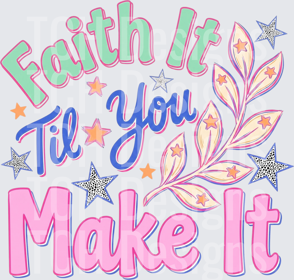 faith it til you make it hwds