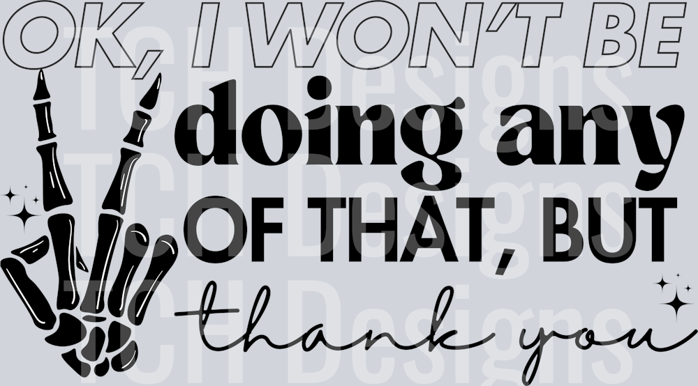 OK I wont be doing any of that