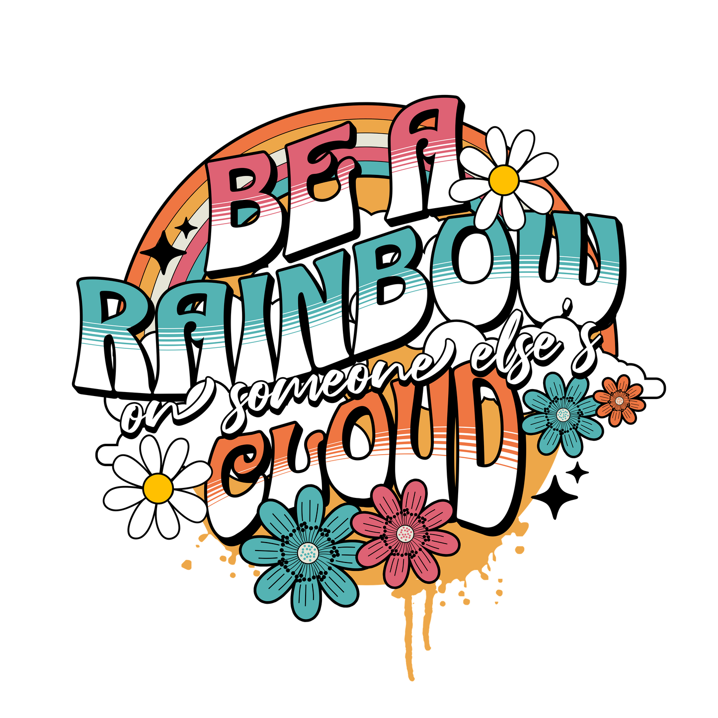 Be a rainbow on someone else's cloud