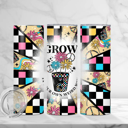 Grow in Your Own Weird Way tumbler