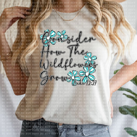 Consider how the wildflowers grow Tee