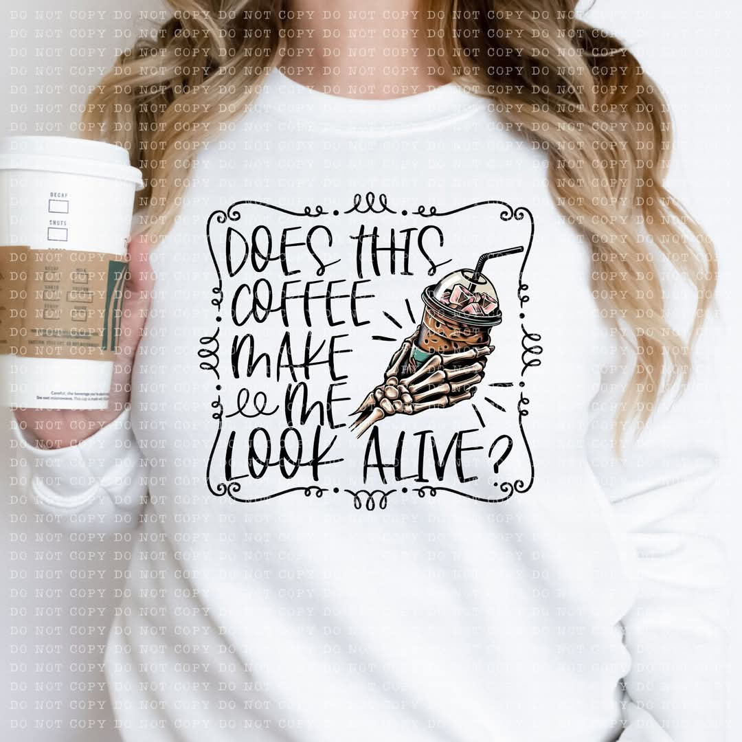 Does this coffee make me look alive Tee